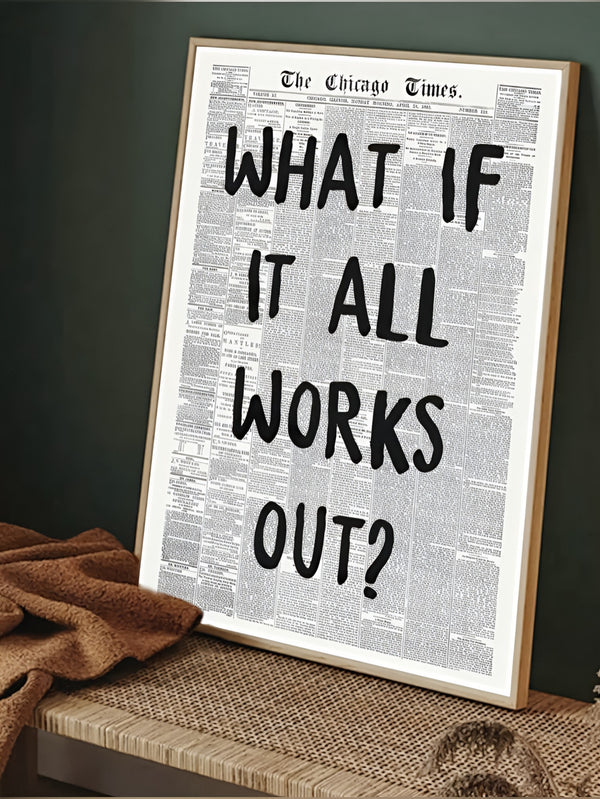 What If It All Works Out?